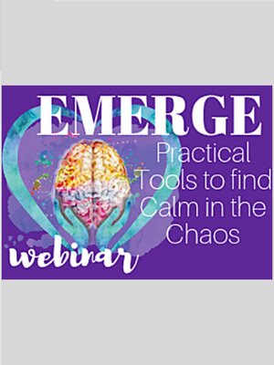 cover image of EMERGE: Practical Tools to Find Calm in the Chaos Webinar
